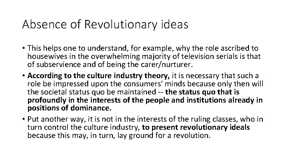 Absence of Revolutionary ideas • This helps one to understand, for example, why the