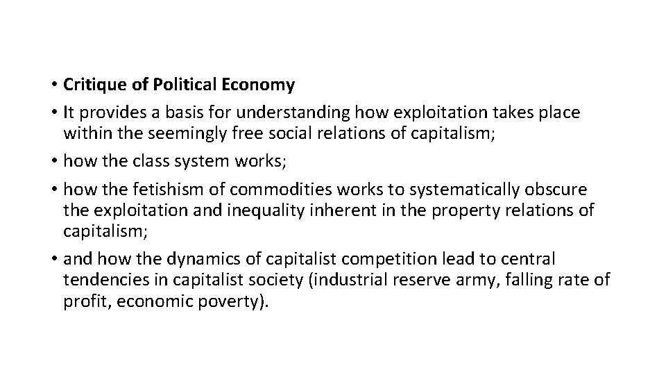  • Critique of Political Economy • It provides a basis for understanding how