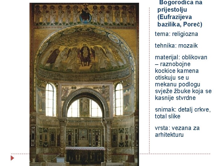 Bogorodica na prijestolju (Eufrazijeva bazilika, Poreč) tema: religiozna tehnika: mozaik materijal: oblikovan – raznobojne