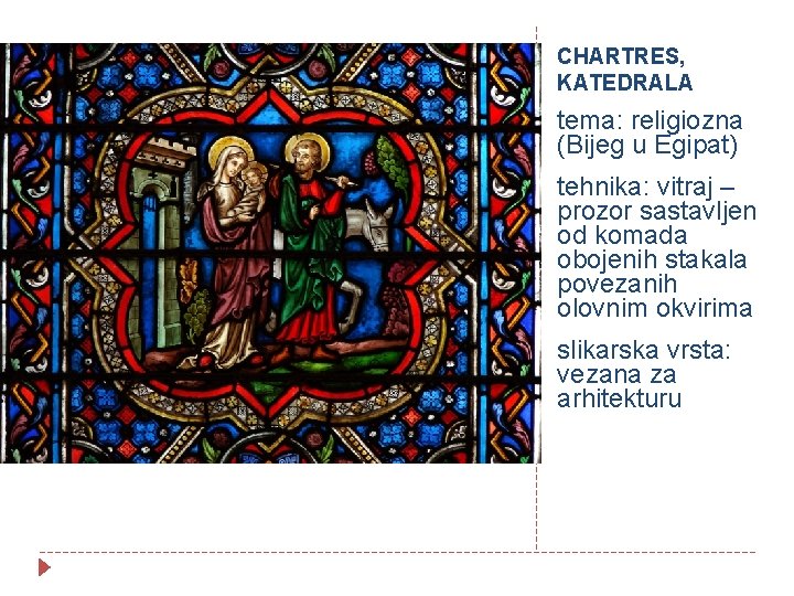 CHARTRES, KATEDRALA tema: religiozna (Bijeg u Egipat) tehnika: vitraj – prozor sastavljen od komada