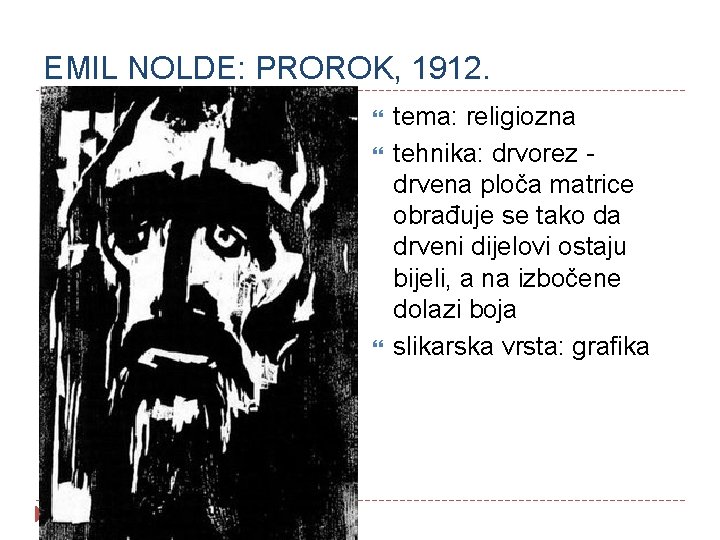 EMIL NOLDE: PROROK, 1912. tema: religiozna tehnika: drvorez drvena ploča matrice obrađuje se tako