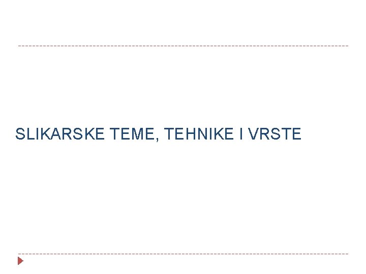 SLIKARSKE TEME, TEHNIKE I VRSTE 