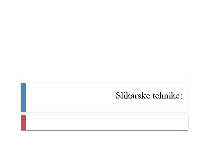 Slikarske tehnike: 