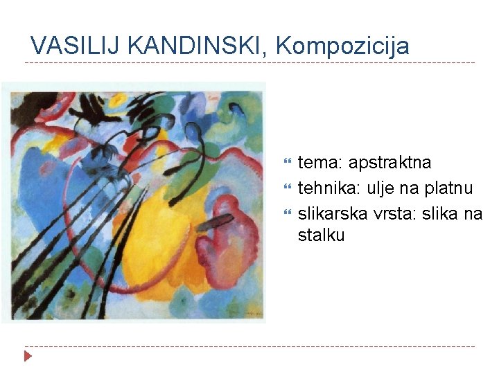 VASILIJ KANDINSKI, Kompozicija tema: apstraktna tehnika: ulje na platnu slikarska vrsta: slika na stalku