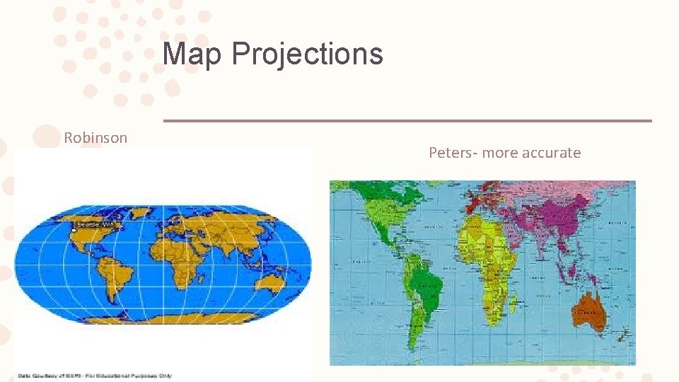 Map Projections Robinson Peters- more accurate Map Projections Robinson Peters- more accurate