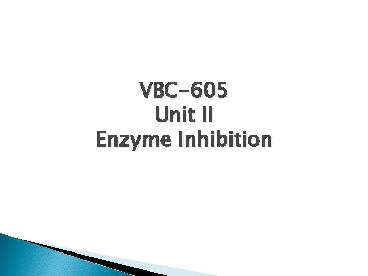 VBC-605 Unit II Enzyme Inhibition 