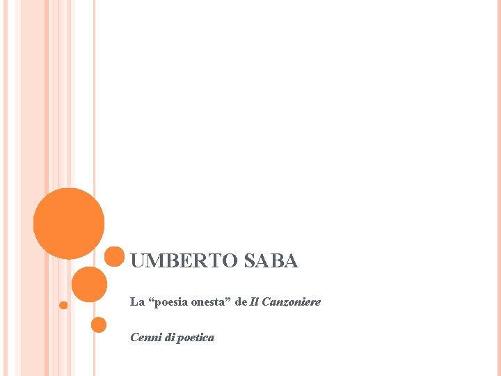 UMBERTO SABA La “poesia onesta” de Il Canzoniere Cenni di poetica 