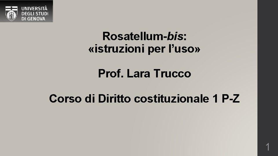 Rosatellum-bis: «istruzioni per l’uso» Prof. Lara Trucco Corso di Diritto costituzionale 1 P-Z 1