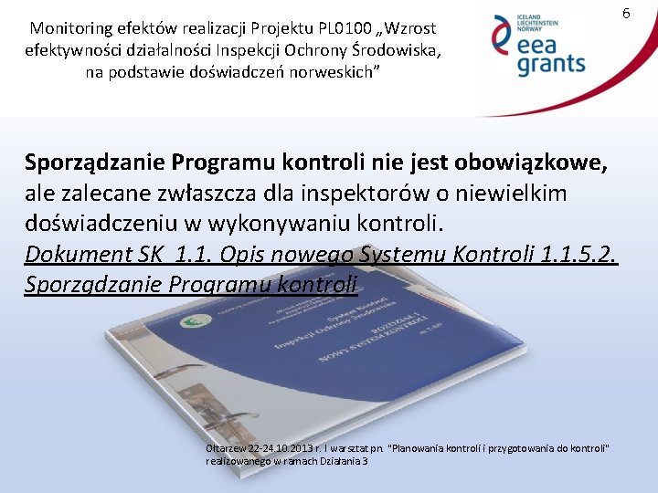 Monitoring efektów realizacji Projektu PL 0100 „Wzrost efektywności działalności Inspekcji Ochrony Środowiska, na podstawie