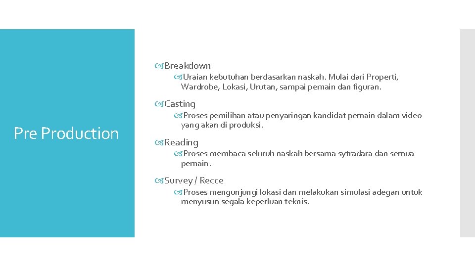 Breakdown Uraian kebutuhan berdasarkan naskah. Mulai dari Properti, Wardrobe, Lokasi, Urutan, sampai pemain Breakdown Uraian kebutuhan berdasarkan naskah. Mulai dari Properti, Wardrobe, Lokasi, Urutan, sampai pemain