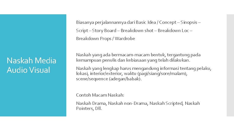 Biasanya perjalannannya dari Basic Idea / Concept – Sinopsis – Script – Story Board Biasanya perjalannannya dari Basic Idea / Concept – Sinopsis – Script – Story Board