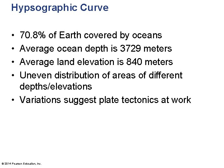 Hypsographic Curve • • 70. 8% of Earth covered by oceans Average ocean depth