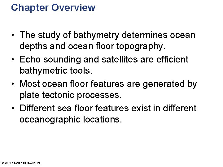 Chapter Overview • The study of bathymetry determines ocean depths and ocean floor topography.