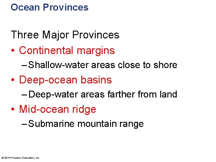 Ocean Provinces Three Major Provinces • Continental margins – Shallow-water areas close to shore