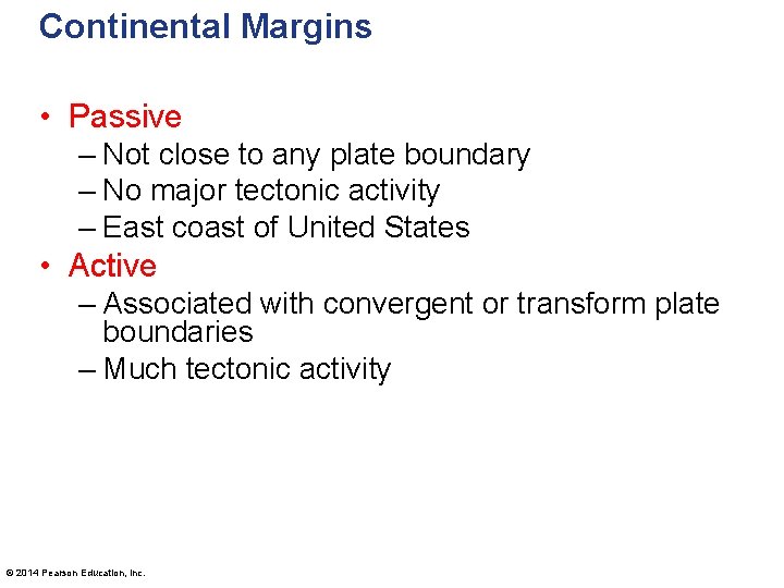 Continental Margins • Passive – Not close to any plate boundary – No major