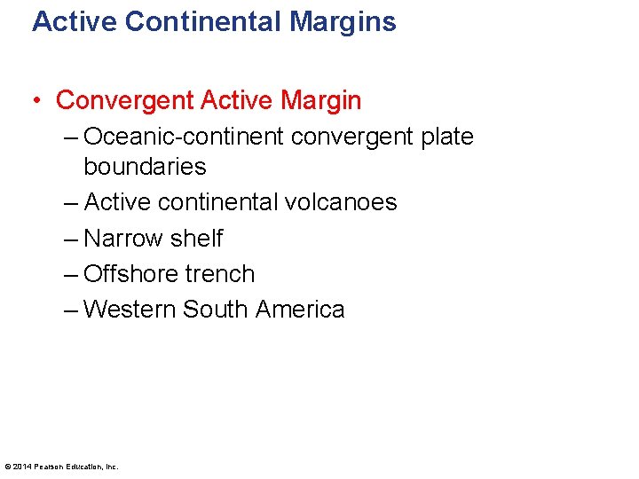 Active Continental Margins • Convergent Active Margin – Oceanic-continent convergent plate boundaries – Active