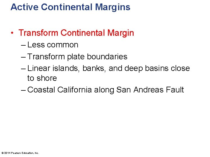 Active Continental Margins • Transform Continental Margin – Less common – Transform plate boundaries