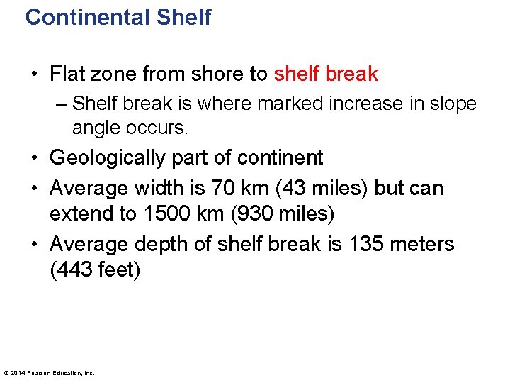 Continental Shelf • Flat zone from shore to shelf break – Shelf break is