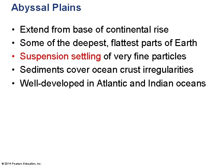 Abyssal Plains • • • Extend from base of continental rise Some of the