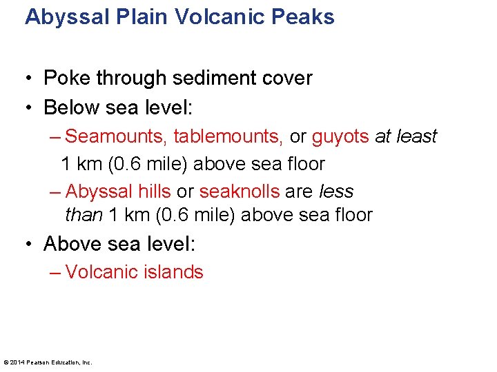 Abyssal Plain Volcanic Peaks • Poke through sediment cover • Below sea level: –