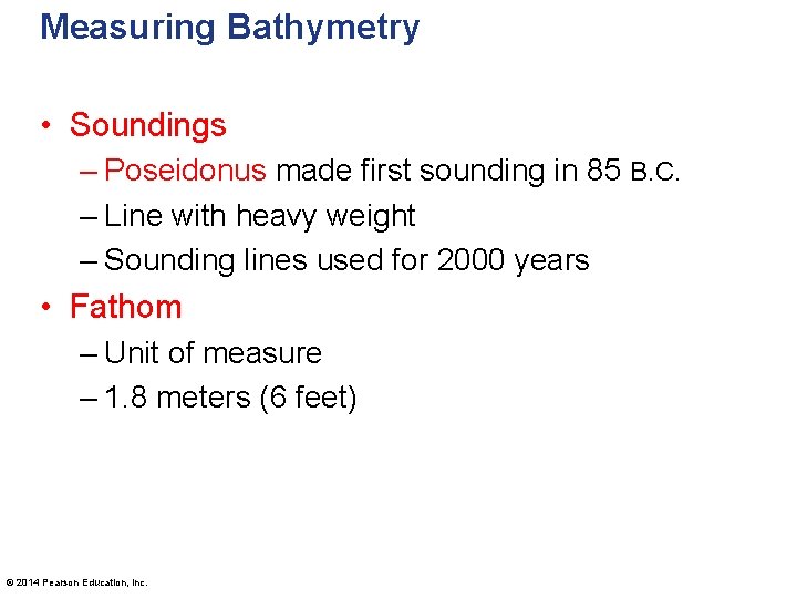 Measuring Bathymetry • Soundings – Poseidonus made first sounding in 85 B. C. –