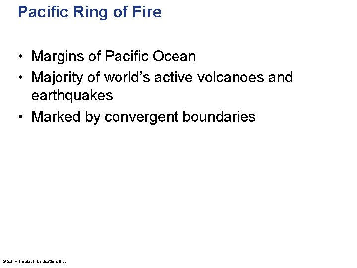 Pacific Ring of Fire • Margins of Pacific Ocean • Majority of world’s active