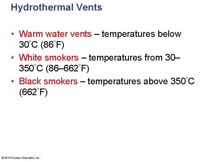 Hydrothermal Vents • Warm water vents – temperatures below 30°C (86°F) • White smokers