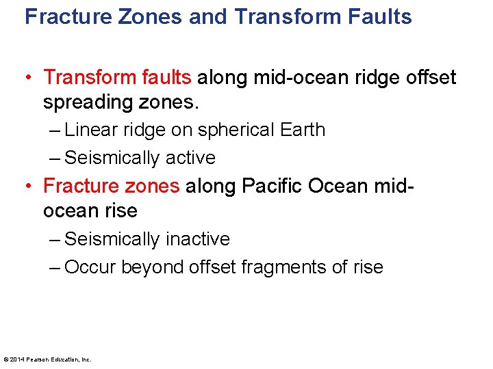 Fracture Zones and Transform Faults • Transform faults along mid-ocean ridge offset spreading zones.
