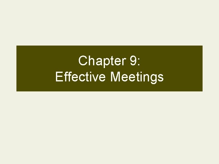 Chapter 9: Effective Meetings 