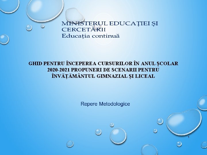 GHID PENTRU ÎNCEPEREA CURSURILOR ÎN ANUL ȘCOLAR 2020 -2021 PROPUNERI DE SCENARII PENTRU ÎNVĂȚĂM