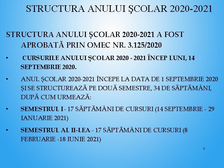 STRUCTURA ANULUI ŞCOLAR 2020 -2021 A FOST APROBATĂ PRIN OMEC NR. 3. 125/2020 •