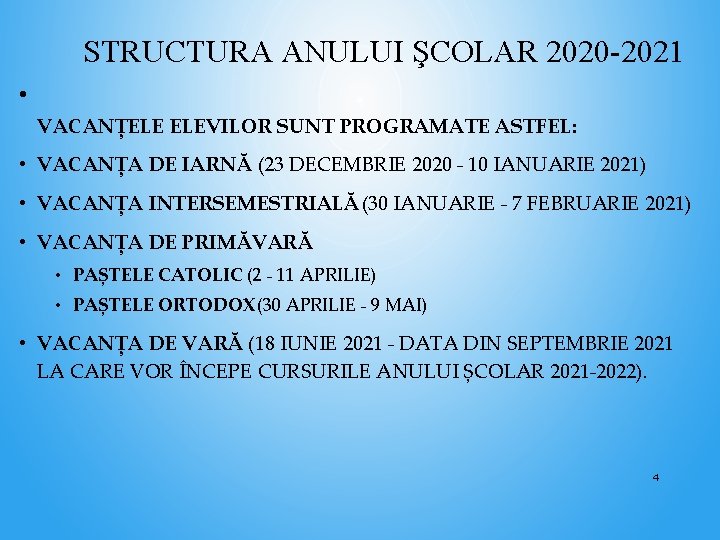 STRUCTURA ANULUI ŞCOLAR 2020 -2021 • VACANȚELE ELEVILOR SUNT PROGRAMATE ASTFEL: • VACANȚA DE