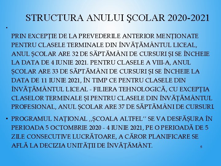 STRUCTURA ANULUI ŞCOLAR 2020 -2021 • PRIN EXCEPȚIE DE LA PREVEDERILE ANTERIOR MENȚIONATE PENTRU