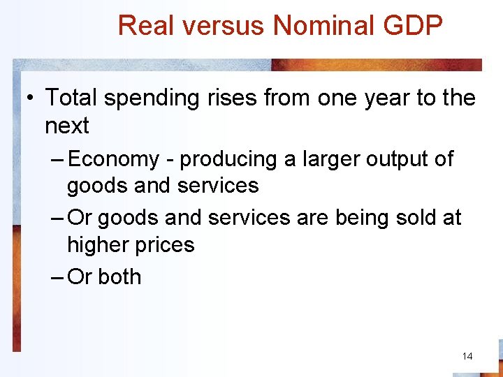 Real versus Nominal GDP • Total spending rises from one year to the next