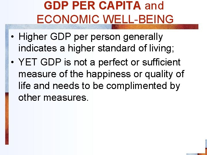 GDP PER CAPITA and ECONOMIC WELL-BEING • Higher GDP person generally indicates a higher