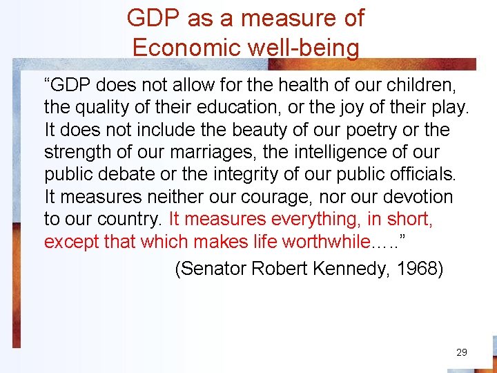 GDP as a measure of Economic well-being “GDP does not allow for the health