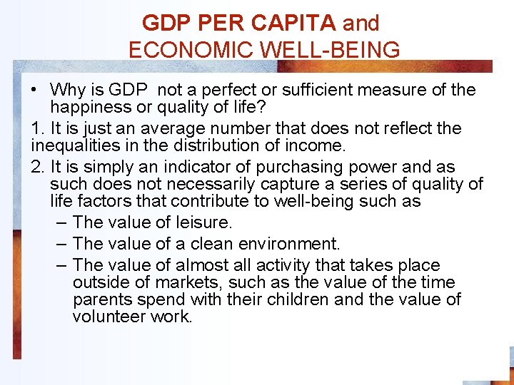 GDP PER CAPITA and ECONOMIC WELL-BEING • Why is GDP not a perfect or