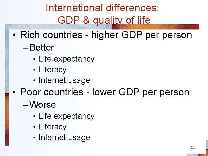 International differences: GDP & quality of life • Rich countries - higher GDP person