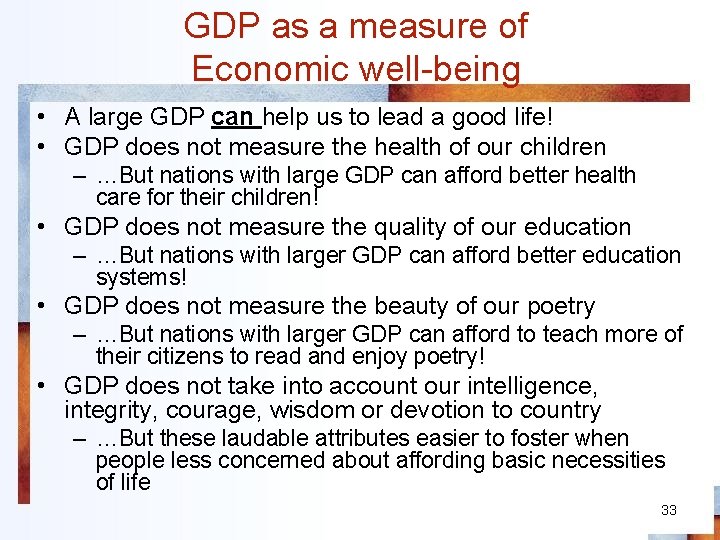 GDP as a measure of Economic well-being • A large GDP can help us