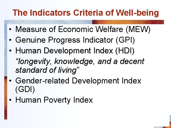 The Indicators Criteria of Well-being • Measure of Economic Welfare (MEW) • Genuine Progress