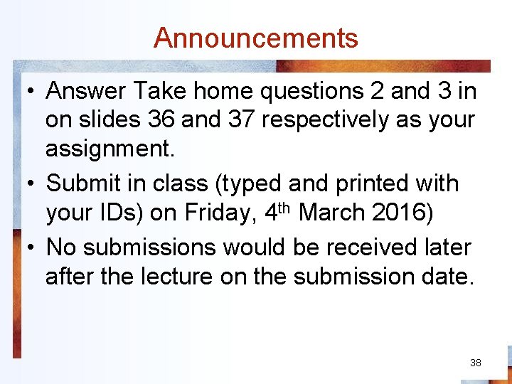 Announcements • Answer Take home questions 2 and 3 in on slides 36 and