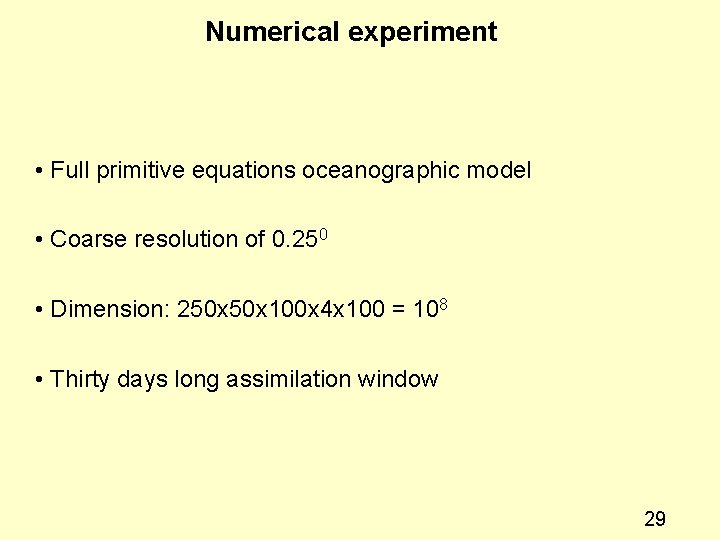 Numerical experiment • Full primitive equations oceanographic model • Coarse resolution of 0. 250
