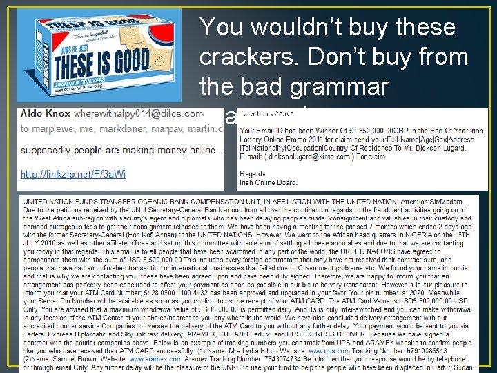 You wouldn’t buy these crackers. Don’t buy from the bad grammar scammer! You wouldn’t buy these crackers. Don’t buy from the bad grammar scammer!