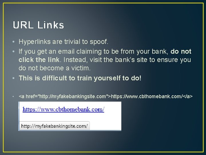 URL Links • Hyperlinks are trivial to spoof. • If you get an email URL Links • Hyperlinks are trivial to spoof. • If you get an email