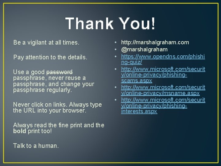 Thank You! Be a vigilant at all times. Pay attention to the details. Use Thank You! Be a vigilant at all times. Pay attention to the details. Use