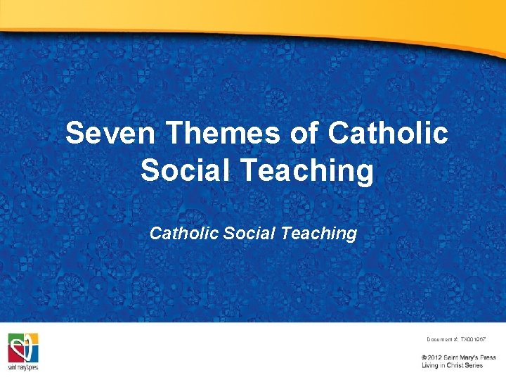 Seven Themes of Catholic Social Teaching Document #: TX 001967 