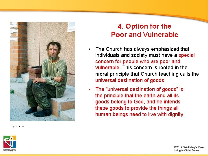 4. Option for the Poor and Vulnerable • The Church has always emphasized that