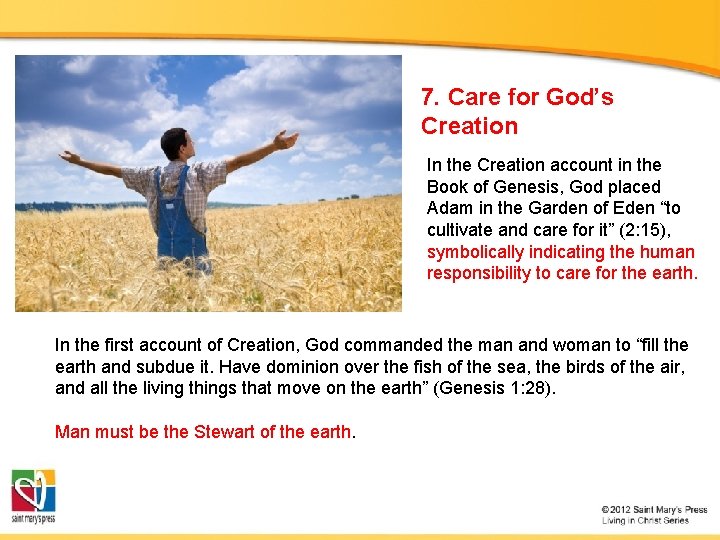 7. Care for God’s Creation In the Creation account in the Book of Genesis,