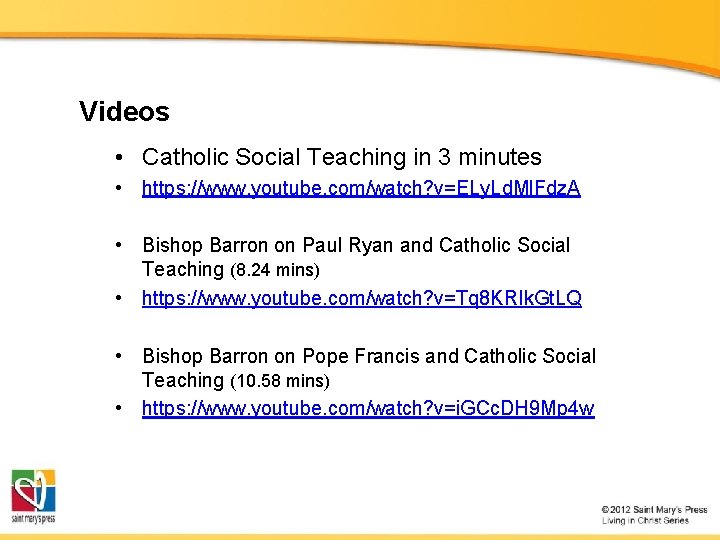 Videos • Catholic Social Teaching in 3 minutes • https: //www. youtube. com/watch? v=ELy.