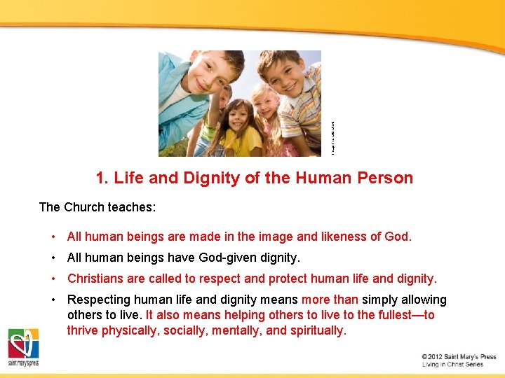 Image in shutterstock 1. Life and Dignity of the Human Person The Church teaches:
